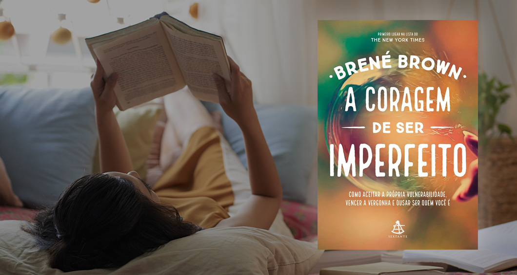 You are currently viewing Livro: “A Coragem de Ser Imperfeito”, de Brené Brown