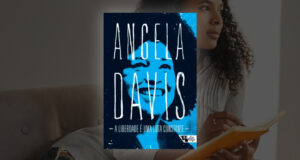 Read more about the article Dica para sua lista de leitura em 2023: “A liberdade é uma luta constante” de Angela Davis