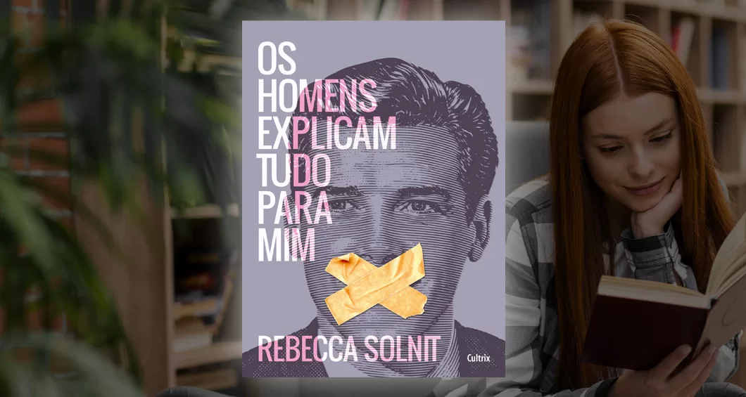 Read more about the article Livro: “Os homens explicam tudo para mim”, de Rebecca Solnit